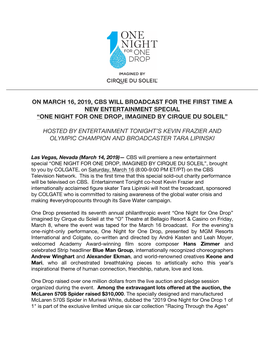 On March 16, 2019, Cbs Will Broadcast for the First Time a New Entertainment Special “One Night for One Drop, Imagined by Cirque Du Soleil”