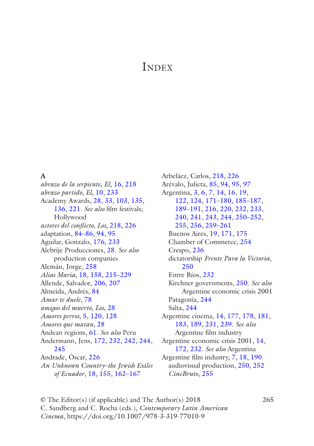 265 © the Editor(S) (If Applicable) and the Author(S) 2018 C. Sandberg and C. Rocha (Eds.), Contemporary Latin American Cinema