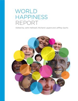 World Happiness REPORT Edited by John Helliwell, Richard Layard and Jeffrey Sachs World Happiness Report Edited by John Helliwell, Richard Layard and Jeffrey Sachs