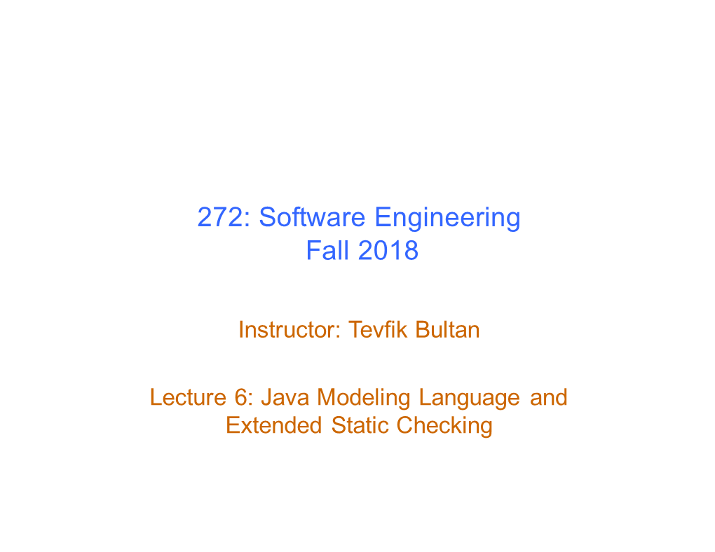 Lecture 6: Java Modeling Language and Extended Static Checking Java Modeling Language (JML)