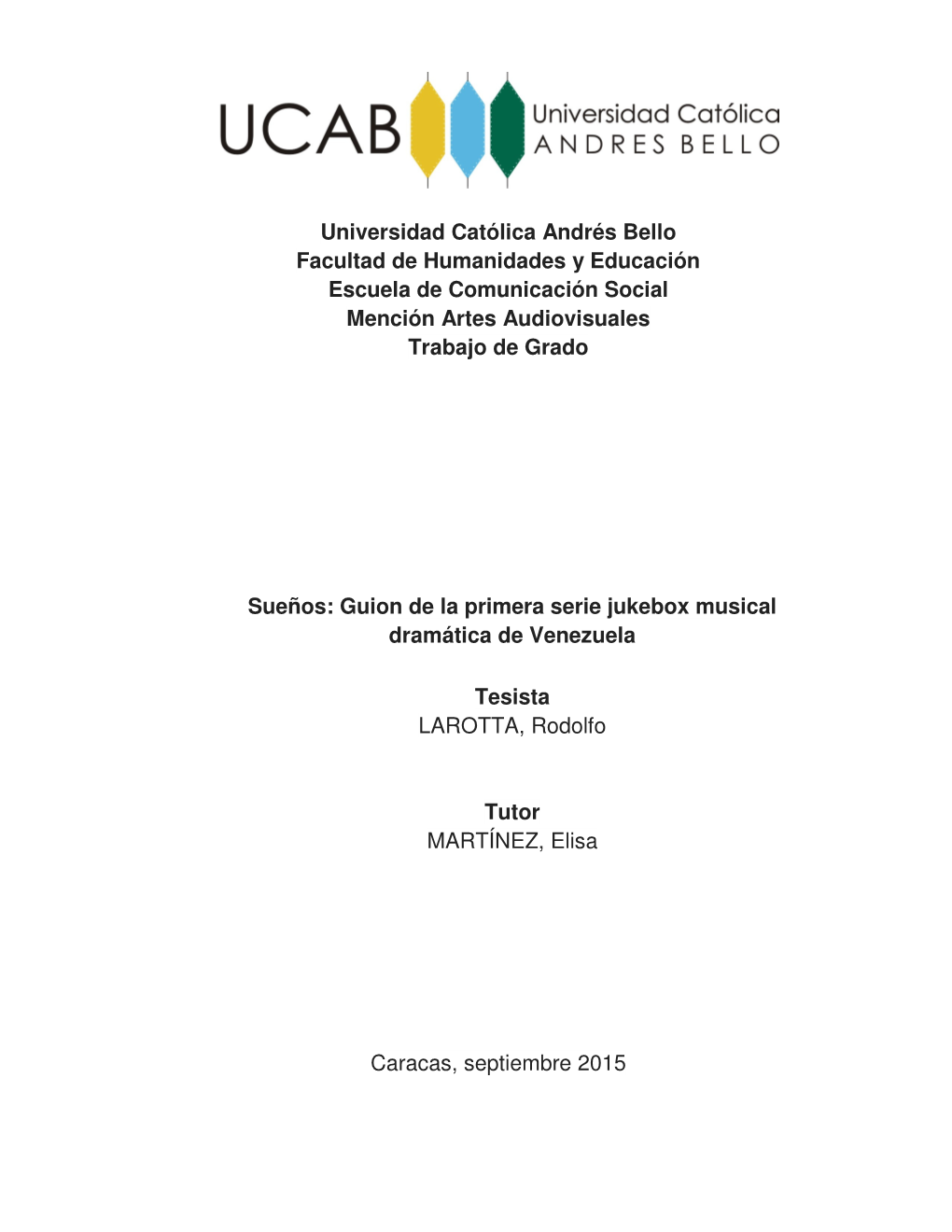 Universidad Católica Andrés Bello Facultad De Humanidades Y Educación Escuela De Comunicación Social Mención Artes Audiovisuales Trabajo De Grado