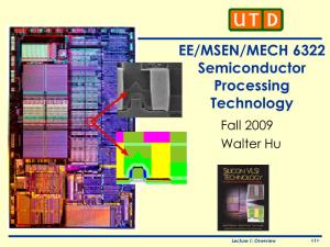 EE/MSEN/MECH 6322 Semiconductor Processing Technology Fall 2009 Walter Hu