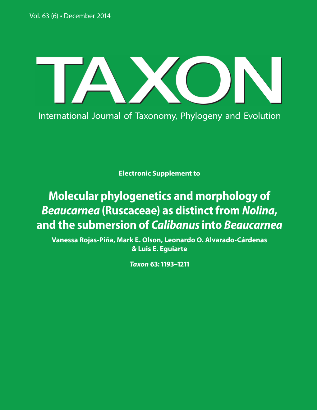 Molecular Phylogenetics and Morphology of Beaucarnea (Ruscaceae) As Distinct from Nolina, and the Submersion of Calibanus Into Beaucarnea Vanessa Rojas-Piña, Mark E