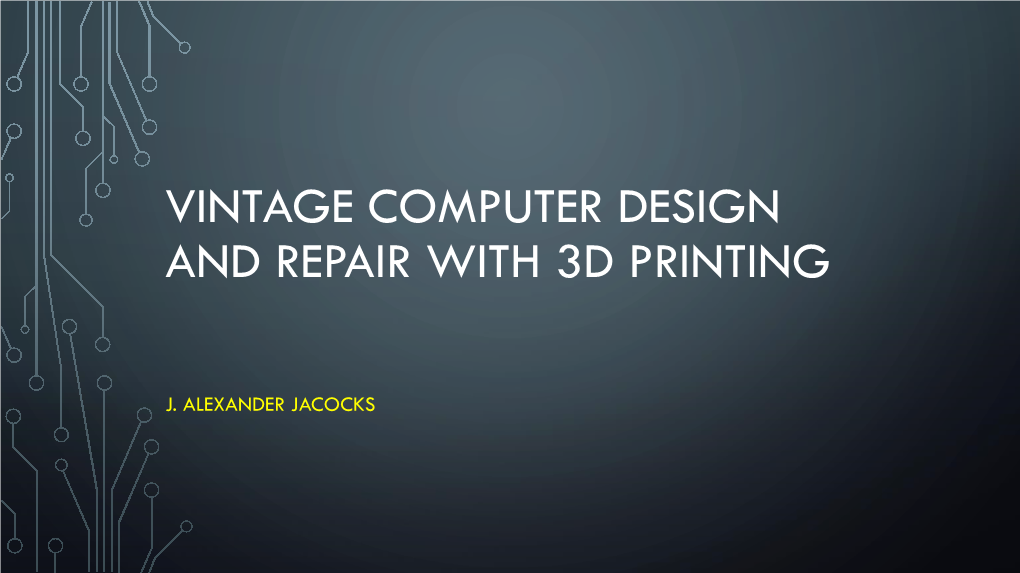 Vintage Computer Design and Repair with 3D Printing