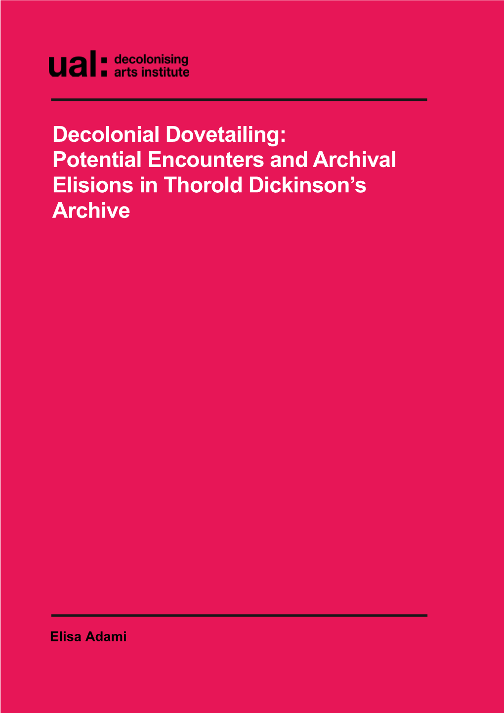 Decolonial Dovetailing: Potential Encounters and Archival Elisions in Thorold Dickinson’S Archive