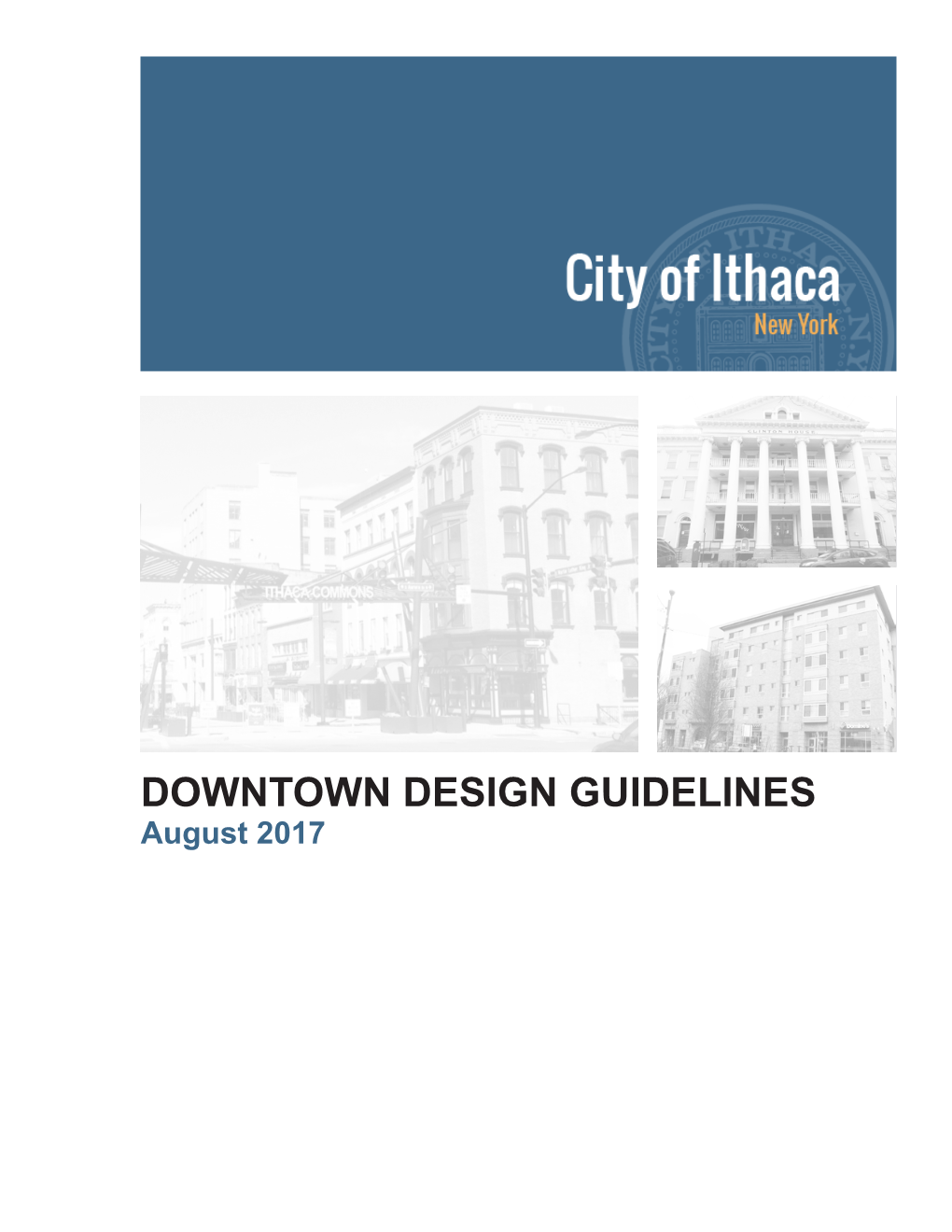 DOWNTOWN DESIGN GUIDELINES August 2017 City of Ithaca Staff Members Joann Cornish, Director of Planning and Economic Development Megan Wilson, Senior Planner