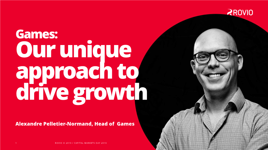 Games: Our Unique Approach to Drive Growth