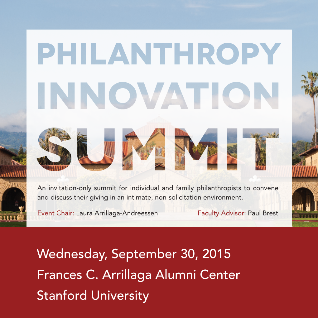 Wednesday, September 30, 2015 Frances C. Arrillaga Alumni Center Stanford University PHILANTHROPY INNOVATION SUMMIT TABLE of CONTENTS