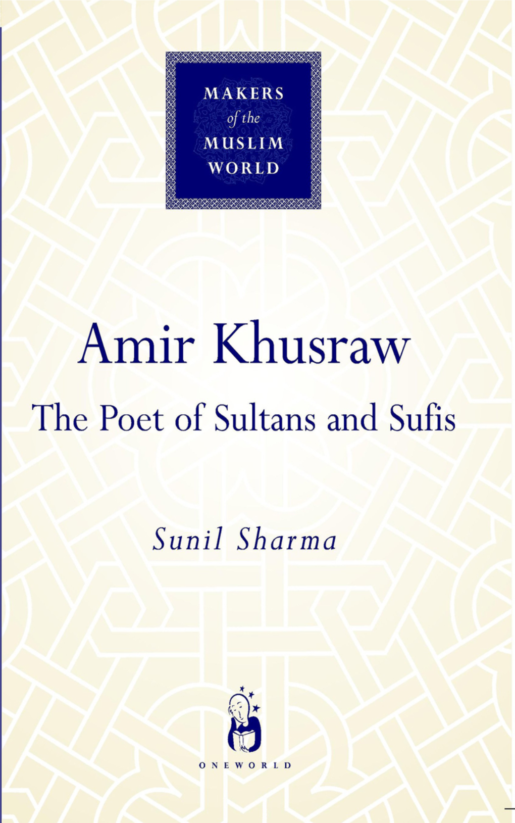 Amir Khusraw : the Poet of Sufis and Sultans