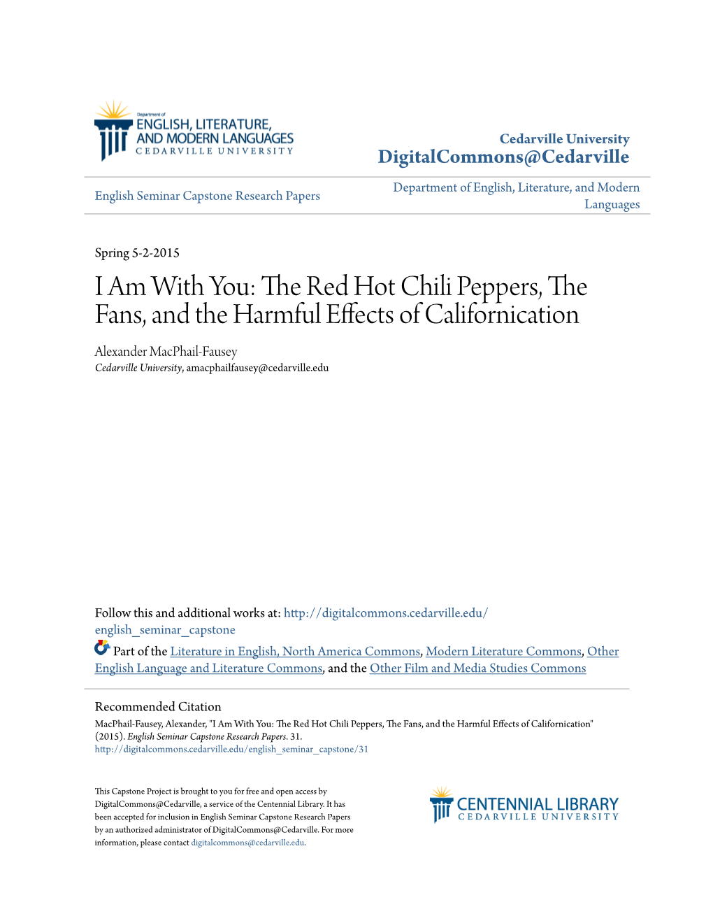 The Red Hot Chili Peppers, the Fans, and the Harmful Effects of Californication Alexander Macphail-Fausey Cedarville University, Amacphailfausey@Cedarville.Edu