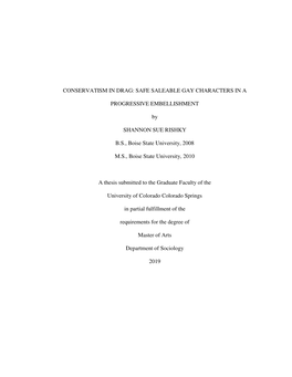 CONSERVATISM in DRAG: SAFE SALEABLE GAY CHARACTERS in a PROGRESSIVE EMBELLISHMENT by SHANNON SUE RISHKY B.S., Boise State Univer