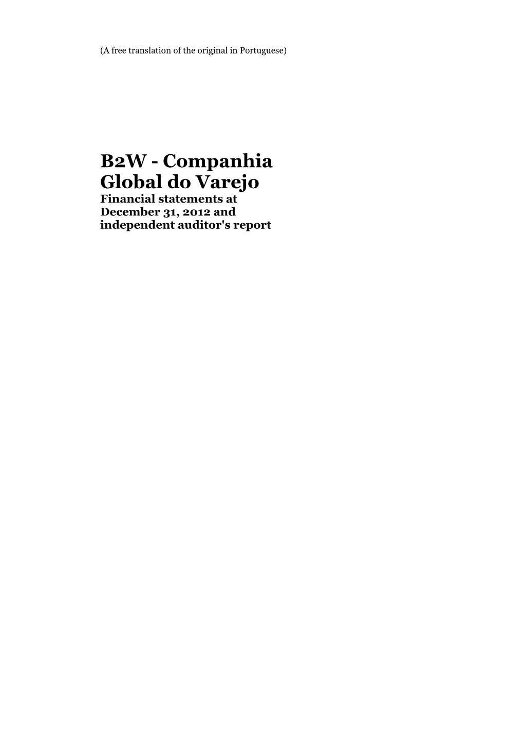 B2W - Companhia Global Do Varejo Financial Statements at December 31, 2012 and Independent Auditor's Report (A Free Translation of the Original in Portuguese)