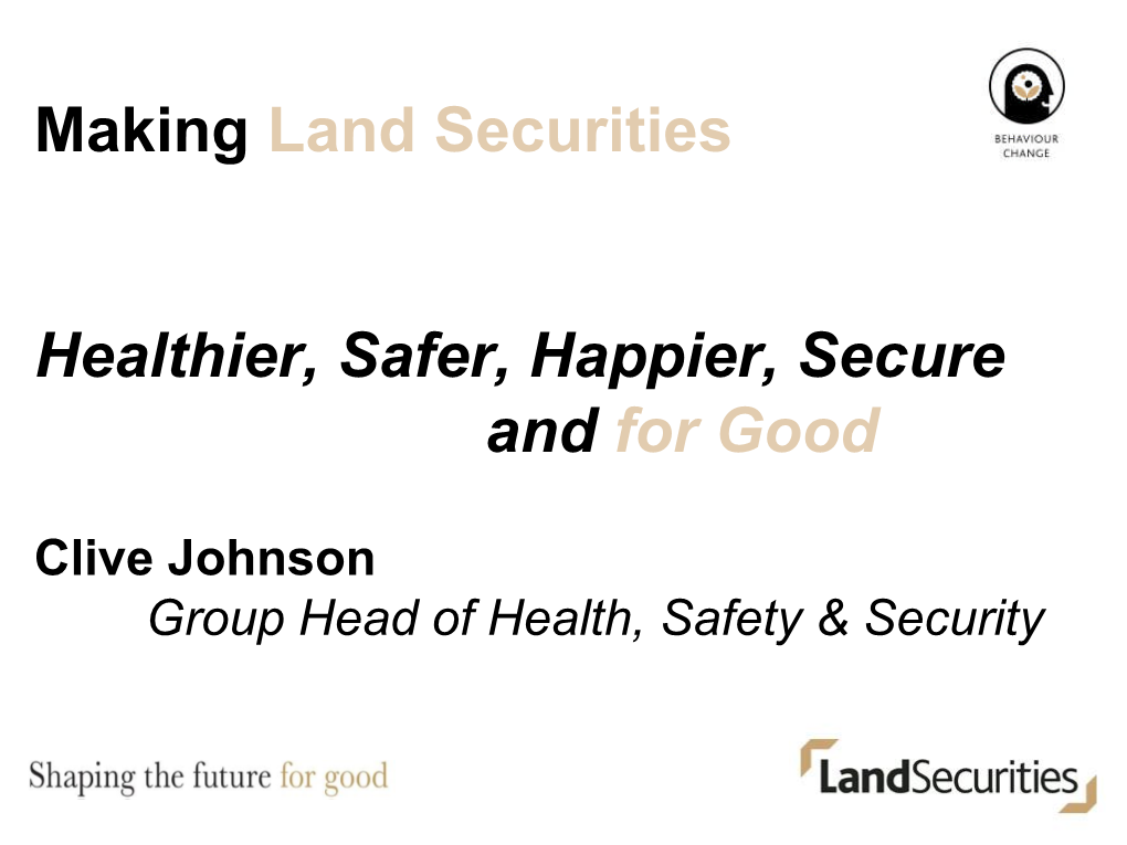 Making Land Securities Healthier, Safer, Happier, Secure and for Good