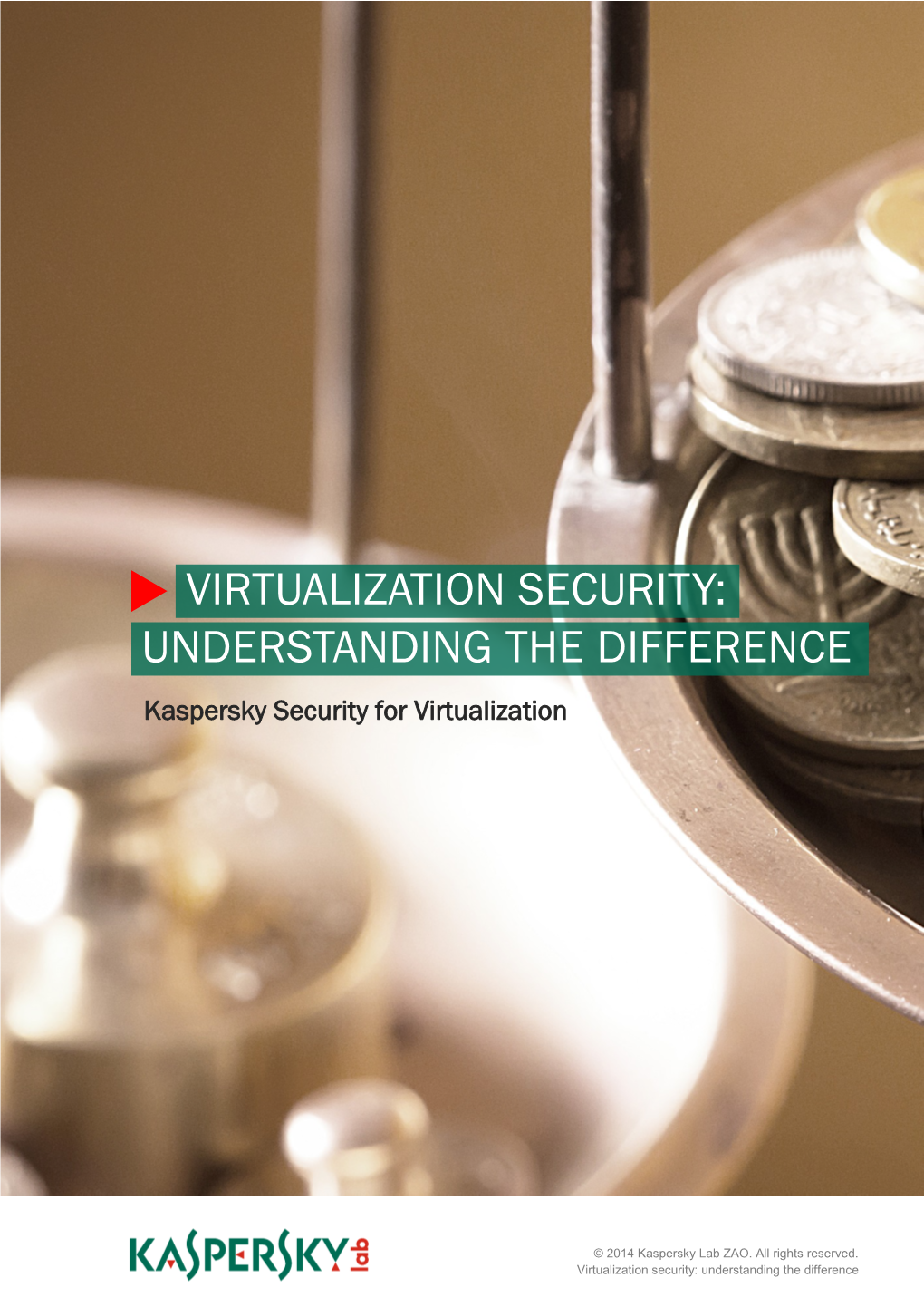 VIRTUALIZATION SECURITY: UNDERSTANDING the DIFFERENCE Kaspersky Security for Virtualization