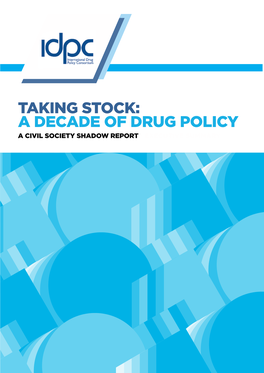 Taking Stock: a Decade of Drug Policy a Civil Society Shadow Report - Executive Summary Taking Stock: a Decade of Drug Policy a Civil Society Shadow Report