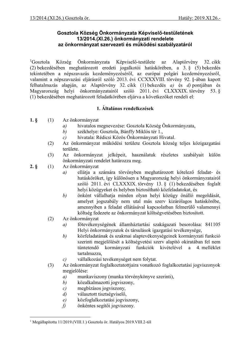 Gosztola Község Önkormányzata Képviselő-Testületének 13/2014.(XI.26.) Önkormányzati Rendelete Az Önkormányzat Szervezeti És Működési Szabályzatáról