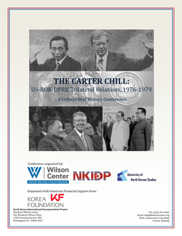 THE CARTER CHILL: US-ROK-DPRK Trilateral Relations, 1976-1979 a Critical Oral History Conference