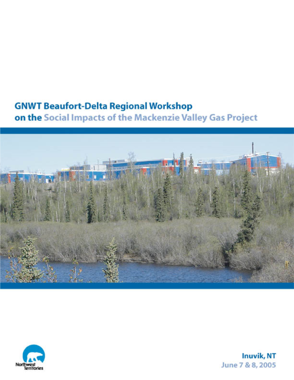 Gnwt Beaufort-Delta Regional Workshop on the Social Impacts of the Mackenzie Valley Gas Project