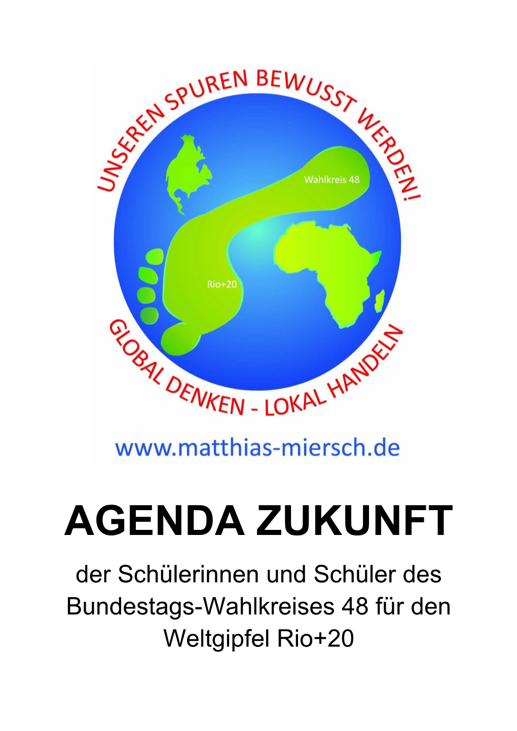 AGENDA ZUKUNFT Der Schülerinnen Und Schüler Des Bundestags-Wahlkreises 48 Für Den Weltgipfel Rio+20