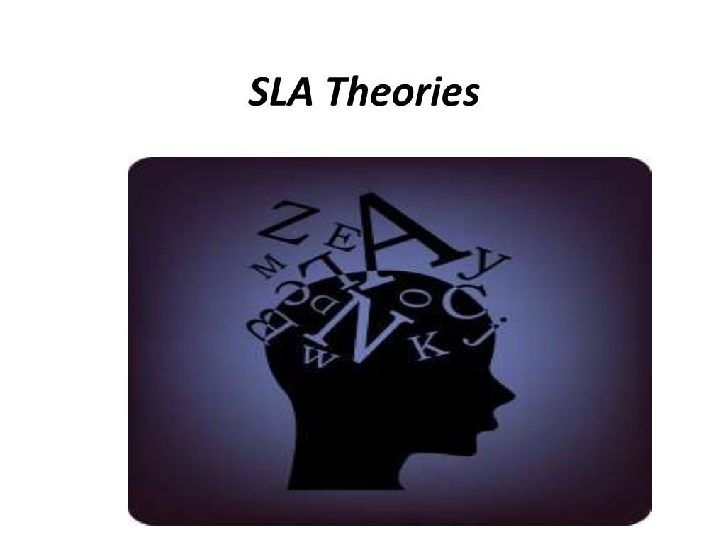 SLA Theories SLA Theories