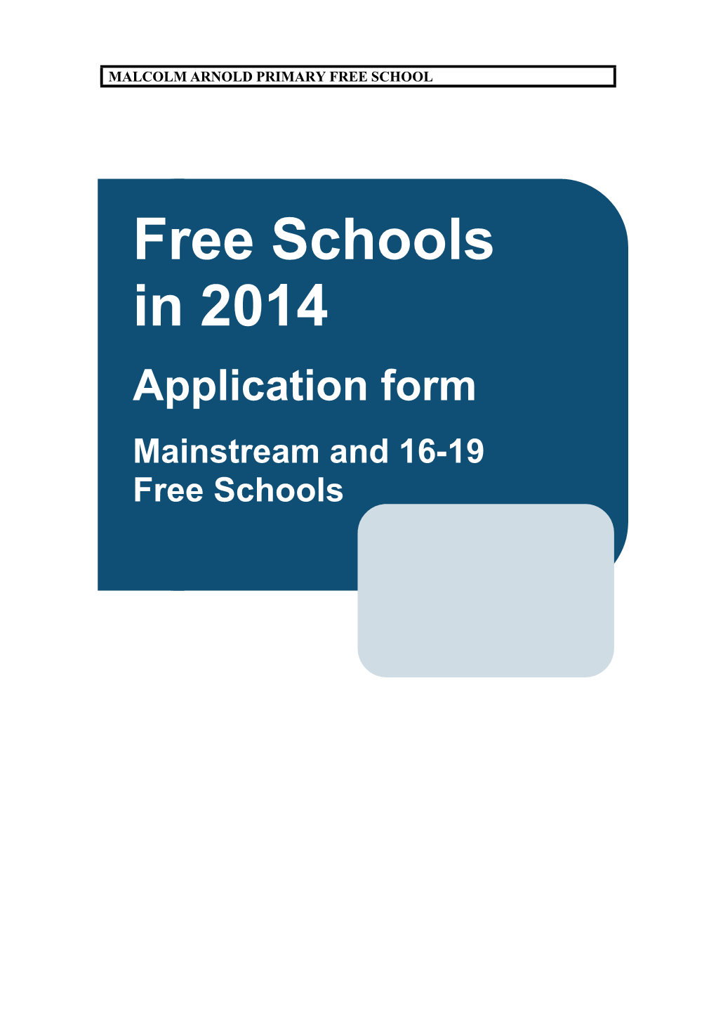 Free Schools in 2014 Application Form Mainstream and 16-19 Free Schools Completing Your Application