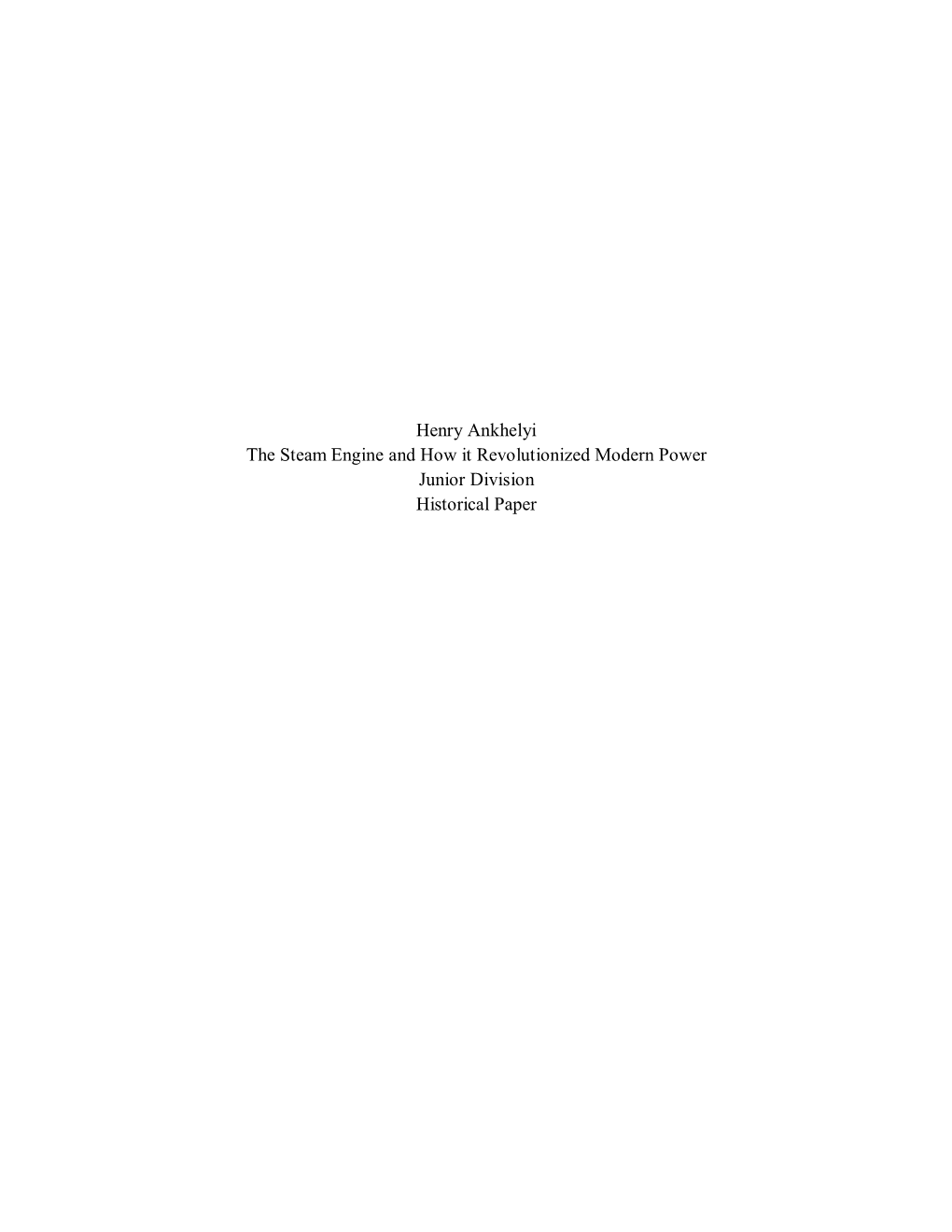 Henry Ankhelyi the Steam Engine and How It Revolutionized Modern Power Junior Division Historical Paper