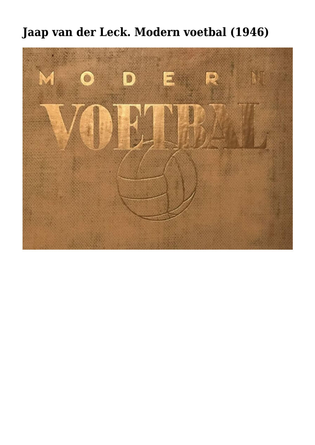 Jaap Van Der Leck. Modern Voetbal (1946)