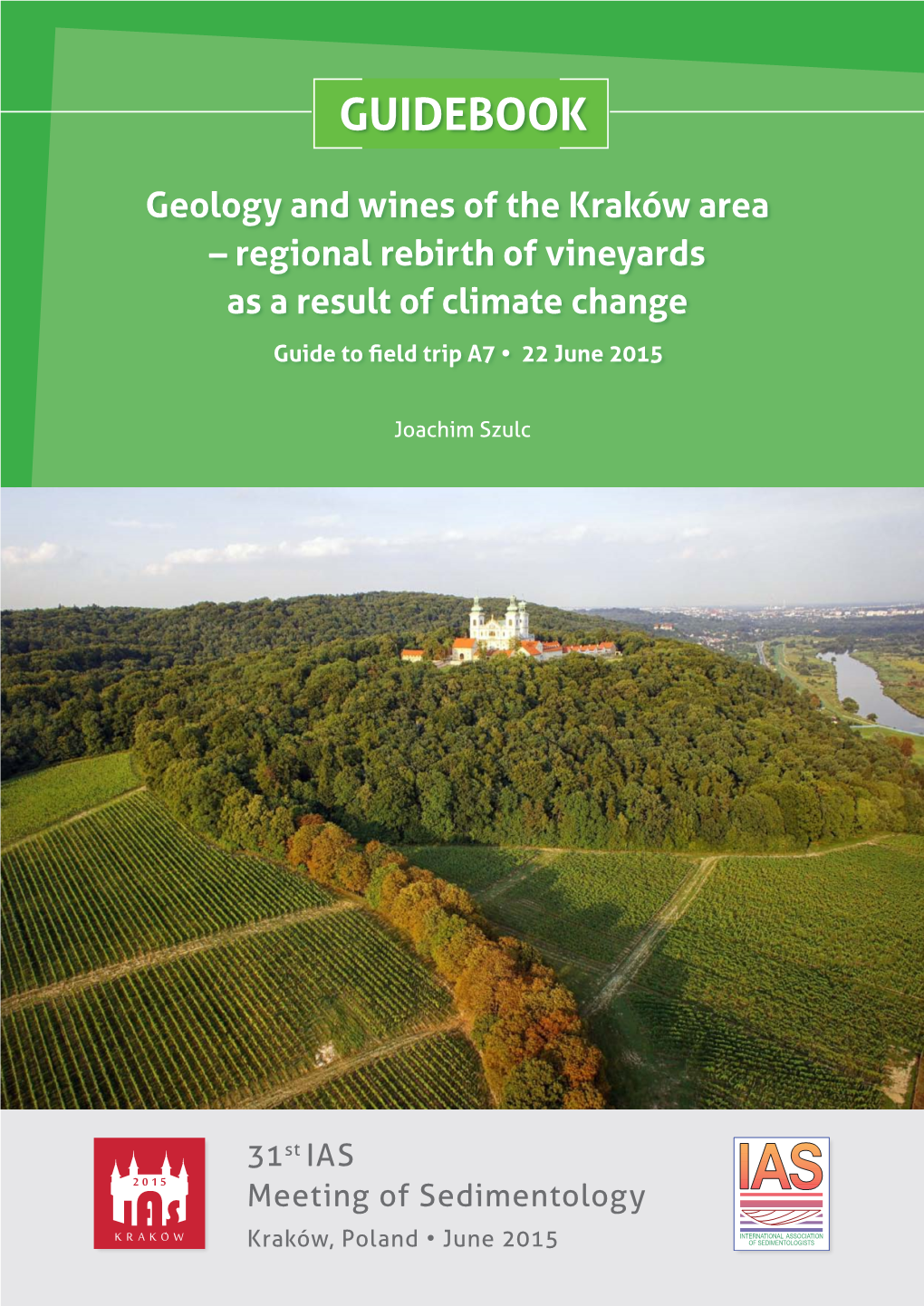 Geology and Wines of the Kraków Area – Regional Rebirth of Vineyards As a Result of Climate Change Guide to Field Trip A7 • 22 June 2015