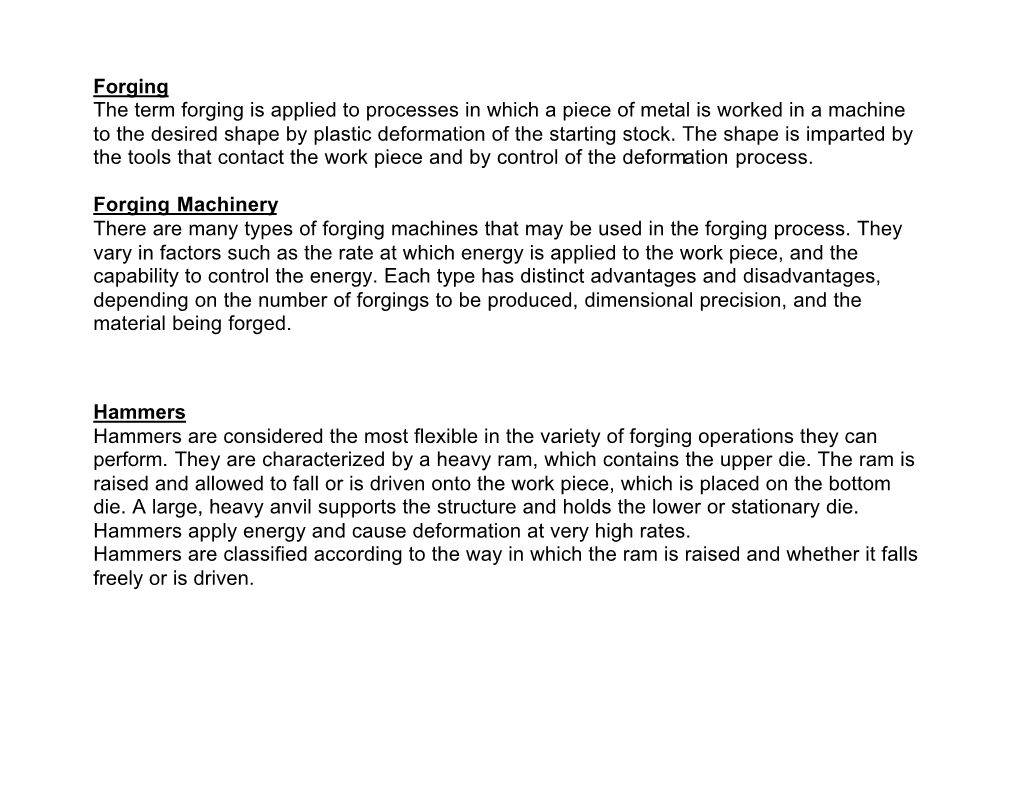 Forging the Term Forging Is Applied to Processes in Which a Piece of Metal Is Worked in a Machine to the Desired Shape by Plastic Deformation of the Starting Stock