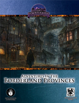 Lost Lands: Adventures in the Borderland Provinces Table of Contents Introduction