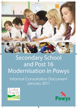 Secondary School and Post 16 Modernisation in Powys Informal Consultation Document January 2011