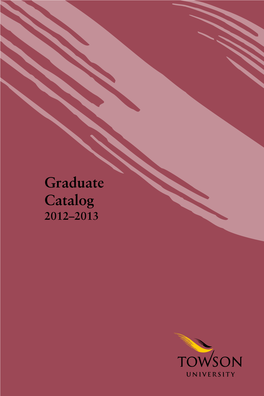 Towson University Graduate Catalog 2012-2013