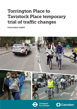 Torrington Place to Tavistock Place Temporary Trial of Traffic Changes Information Leaflet
