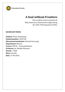 A Soul Without Frontiers the Would-Be Social Revolution & Why Americans Volunteered to Fight During the 1936-1939 Spanish Civil War