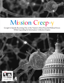 Mission Creep-Y Google Is Quietly Becoming One of the Nation’S Most Powerful Political Forces While Expanding Its Information-Collection Empire