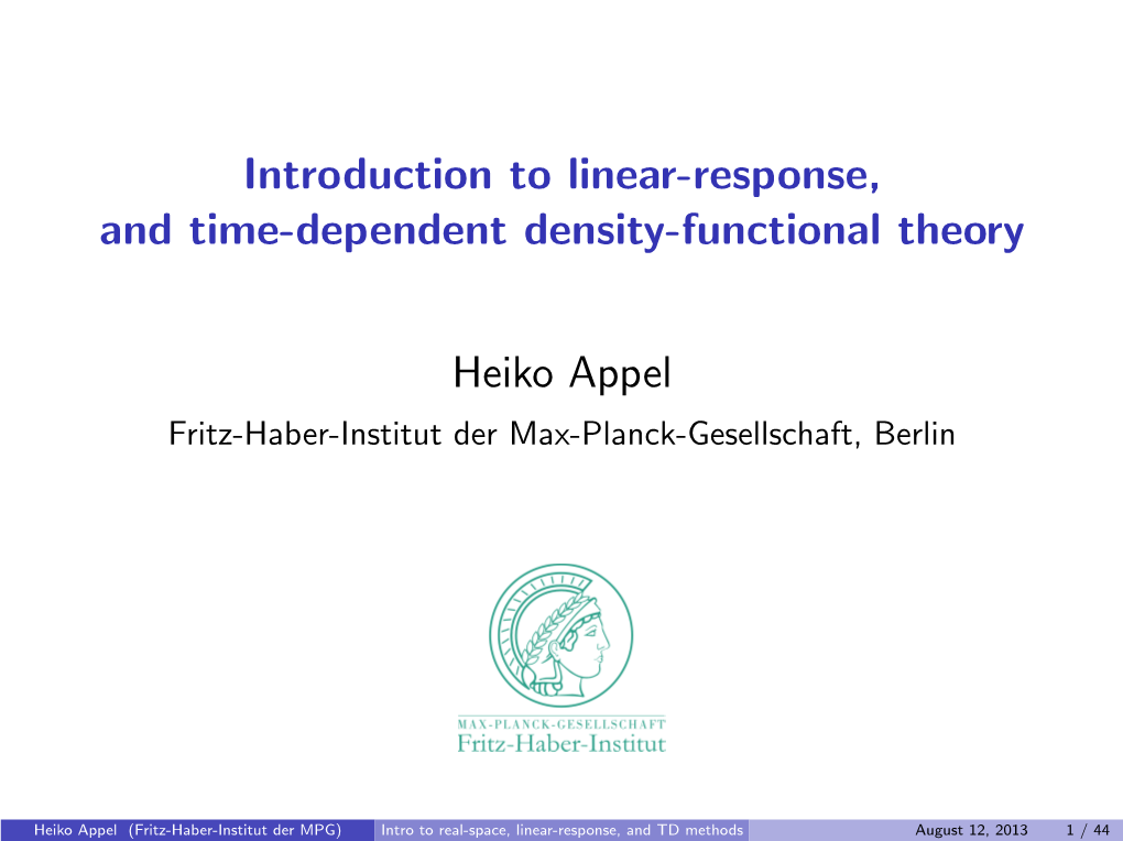 Intro to Real-Space, Linear-Response, and TD Methods August 12, 2013 1 / 44 Motivation