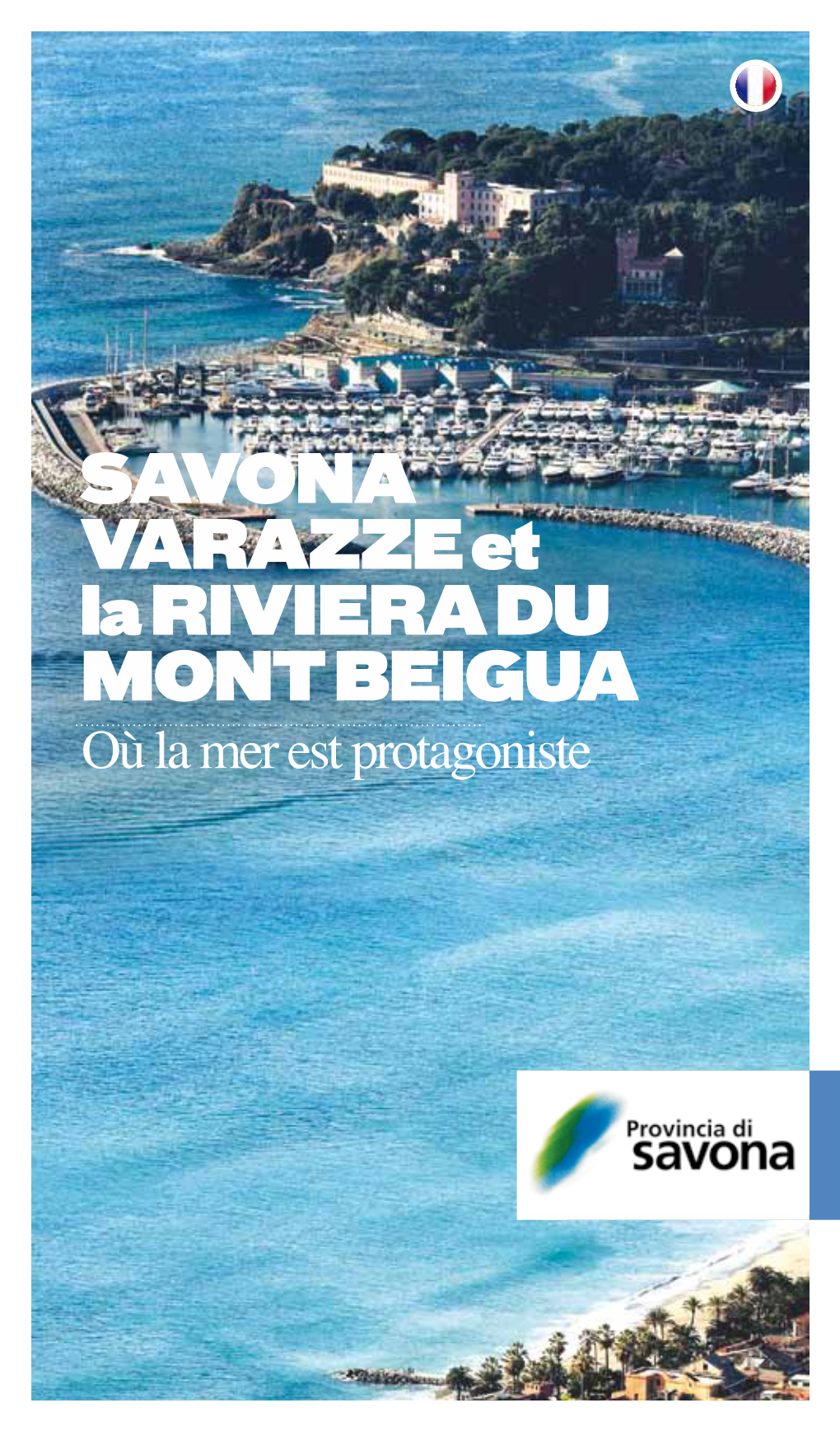 SAVONA VARAZZE Et La RIVIERA DU MONT BEIGUA Où La Mer Est Protagoniste