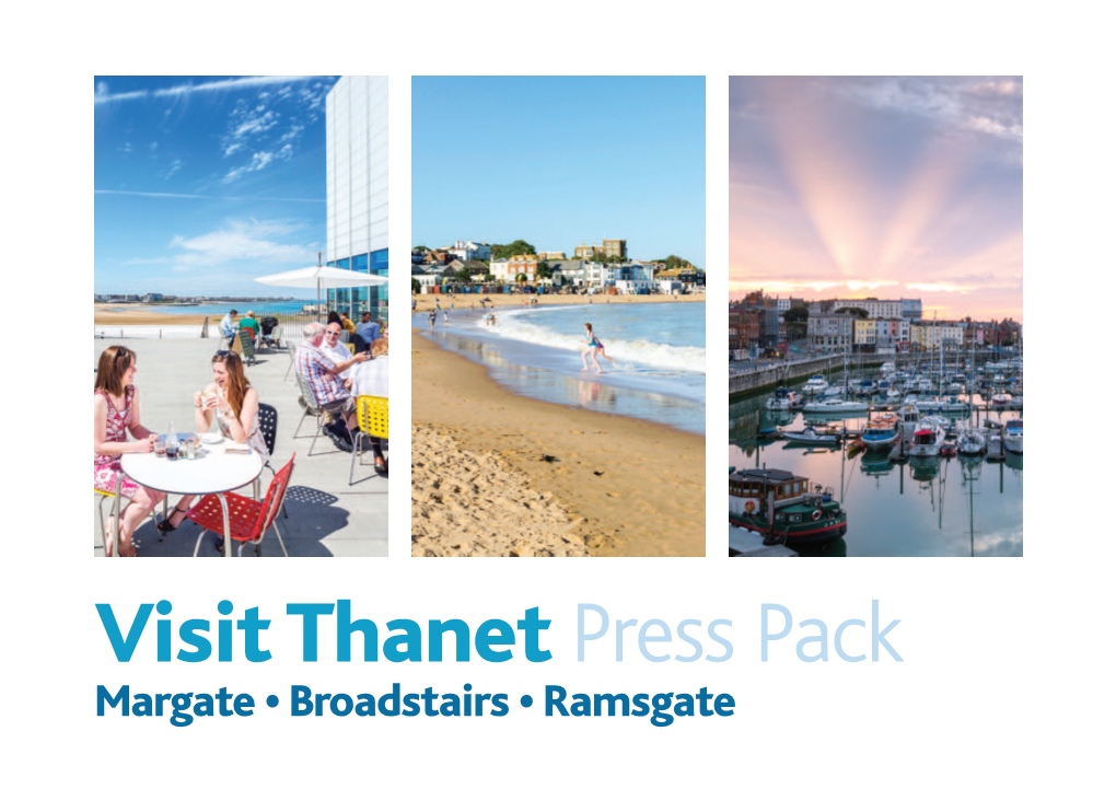 Visit Thanet Press Pack Margate • Broadstairs • Ramsgate Escape to the Isle of Thanet