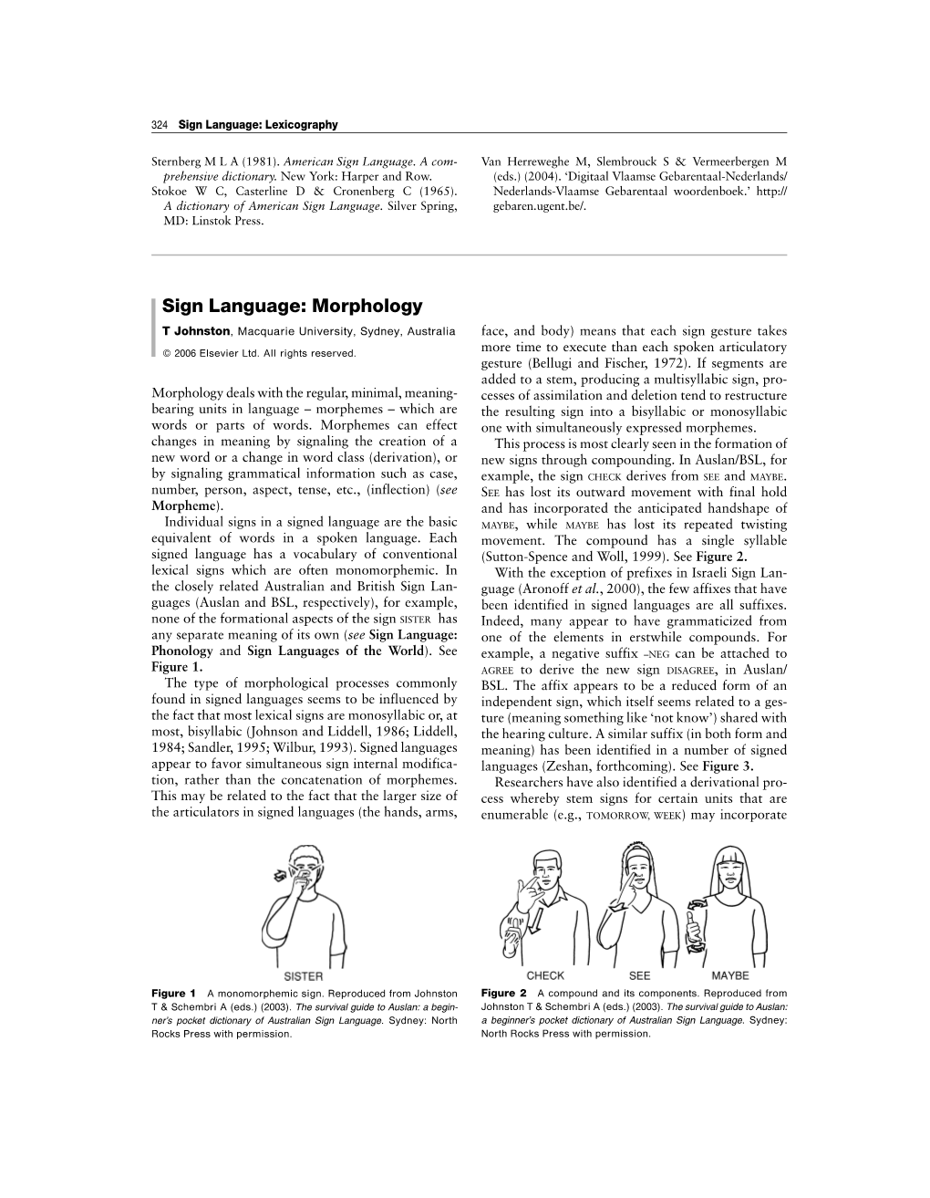 Sign Language: Morphology T Johnston, Macquarie University, Sydney, Australia Face, and Body) Means That Each Sign Gesture Takes ß 2006 Elsevier Ltd