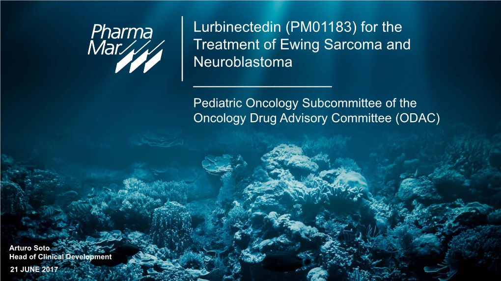 Lurbinectedin (PM01183) for the Treatment of Ewing Sarcoma and Neuroblastoma ______