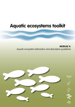 Aquatic Ecosystem Delineation and Description Guidelines AQUATIC ECOSYSTEMS TOOLKIT • MODULE 4 •Aquatic Ecosystem Delineation and Description Guidelines