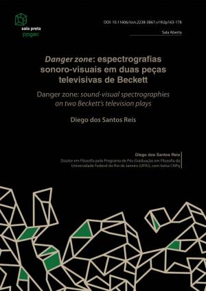 Danger Zone: Espectrografias Sonoro-Visuais Em Duas Peças Televisivas De Beckett Danger Zone: Sound-Visual Spectrographies on Two Beckett’S Television Plays