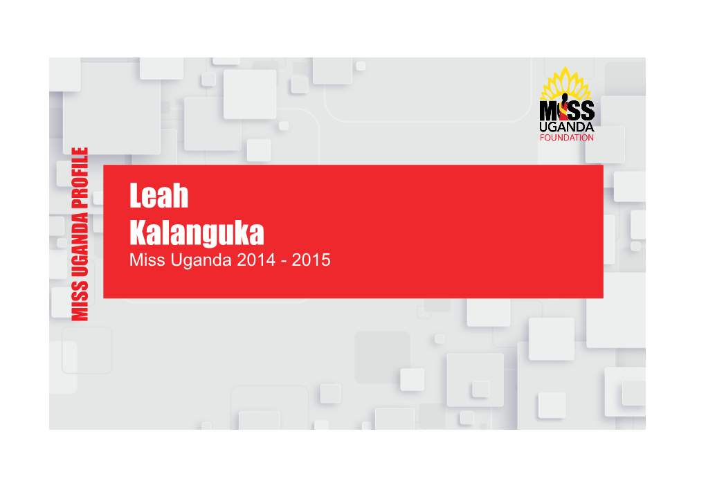 Leah Kalanguka Miss Uganda 2014 - 2015 MISS UGANDA PROFILE MY STORY