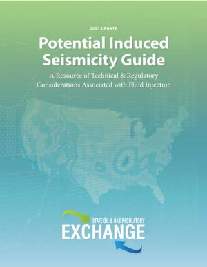 Potential Induced Seismicity Guide a Resource of Technical & Regulatory Considerations Associated with Fluid Injection