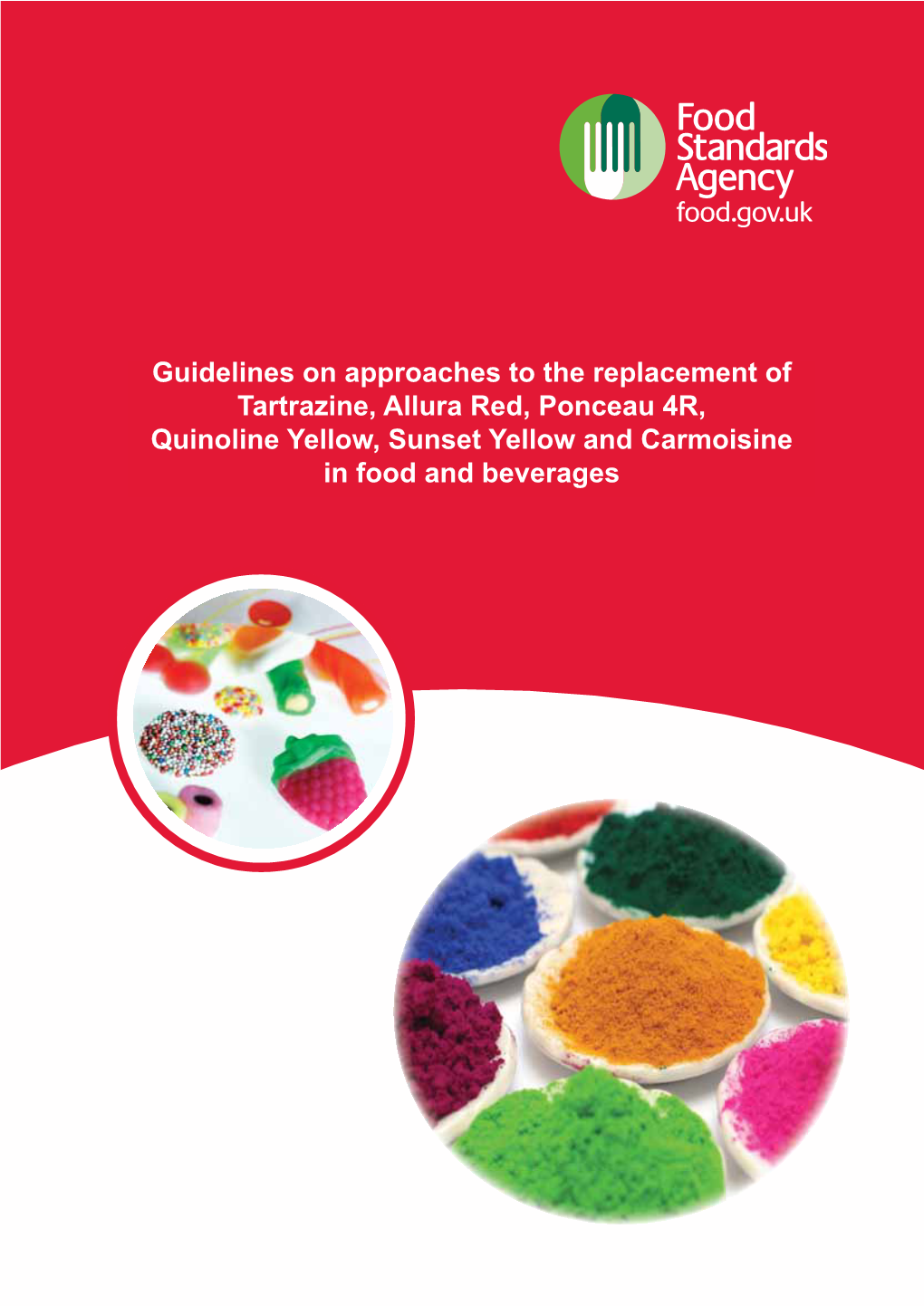 Guidelines on Approaches to the Replacement of Tartrazine, Allura Red, Ponceau 4R, Quinoline Yellow, Sunset Yellow and Carmoisine in Food and Beverages Summary