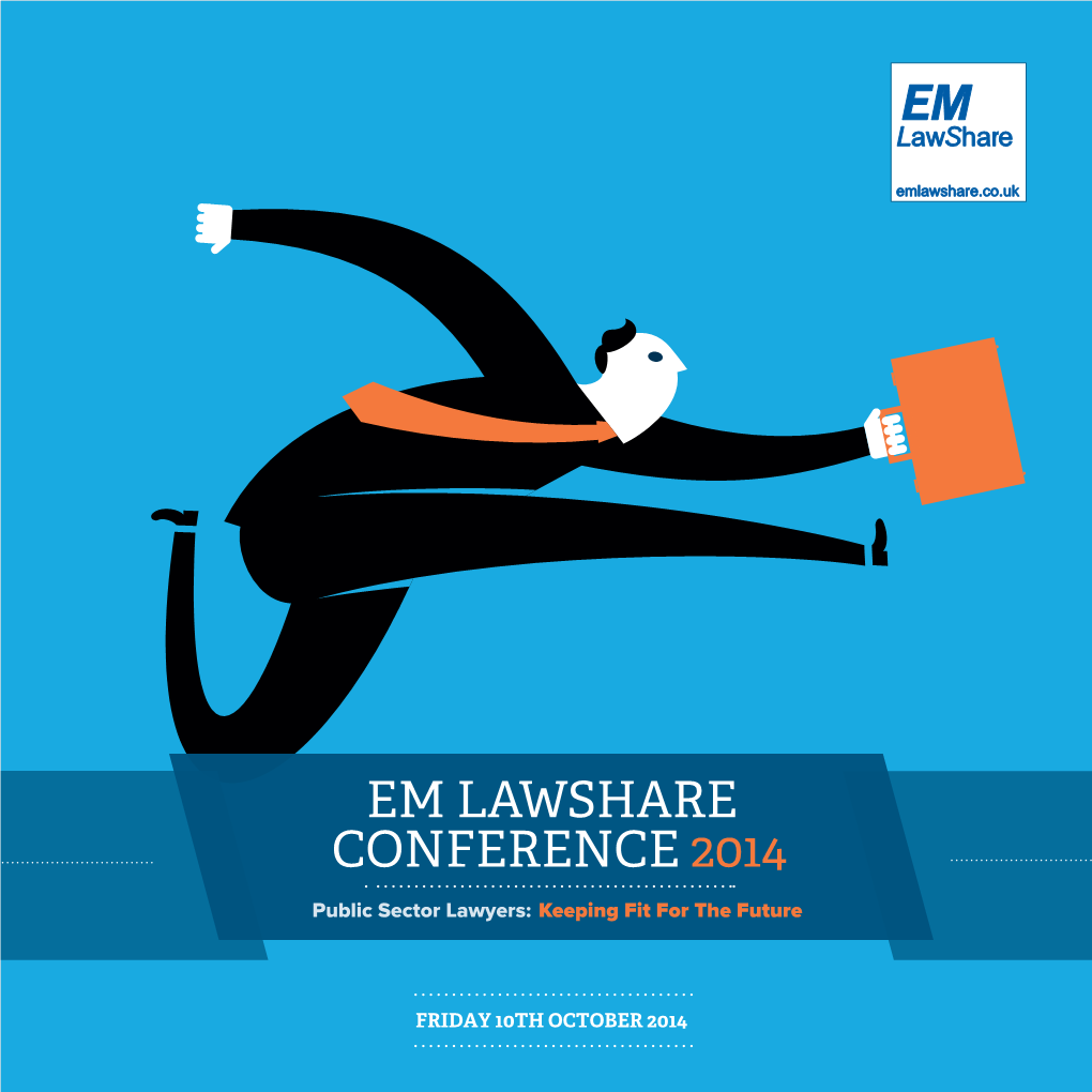 EM LAWSHARE CONFERENCE 2014 Public Sector Lawyers: Keeping Fit for the Future