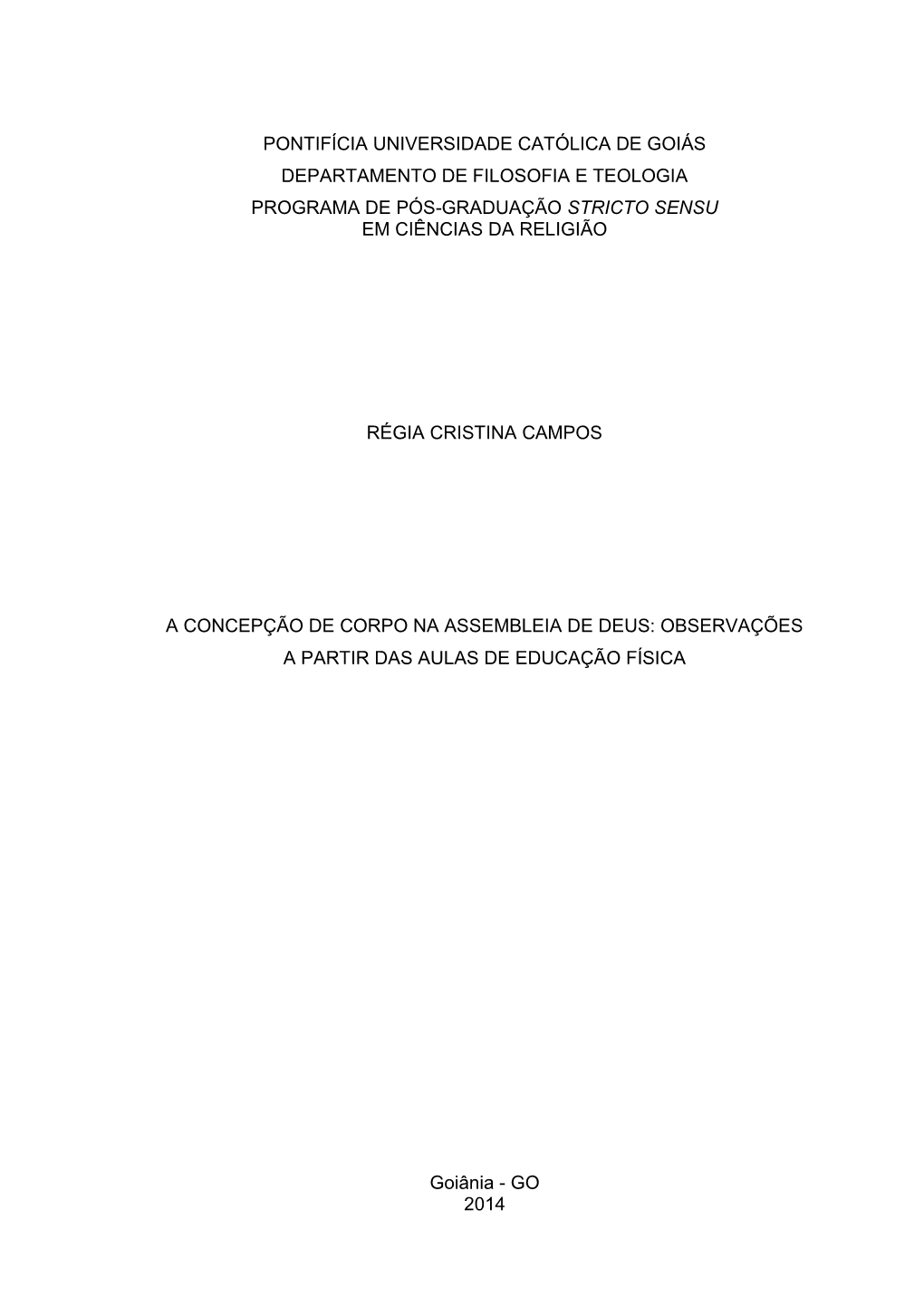 Pontifícia Universidade Católica De Goiás Departamento De Filosofia E Teologia Programa De Pós-Graduação Stricto Sensu Em Ciências Da Religião