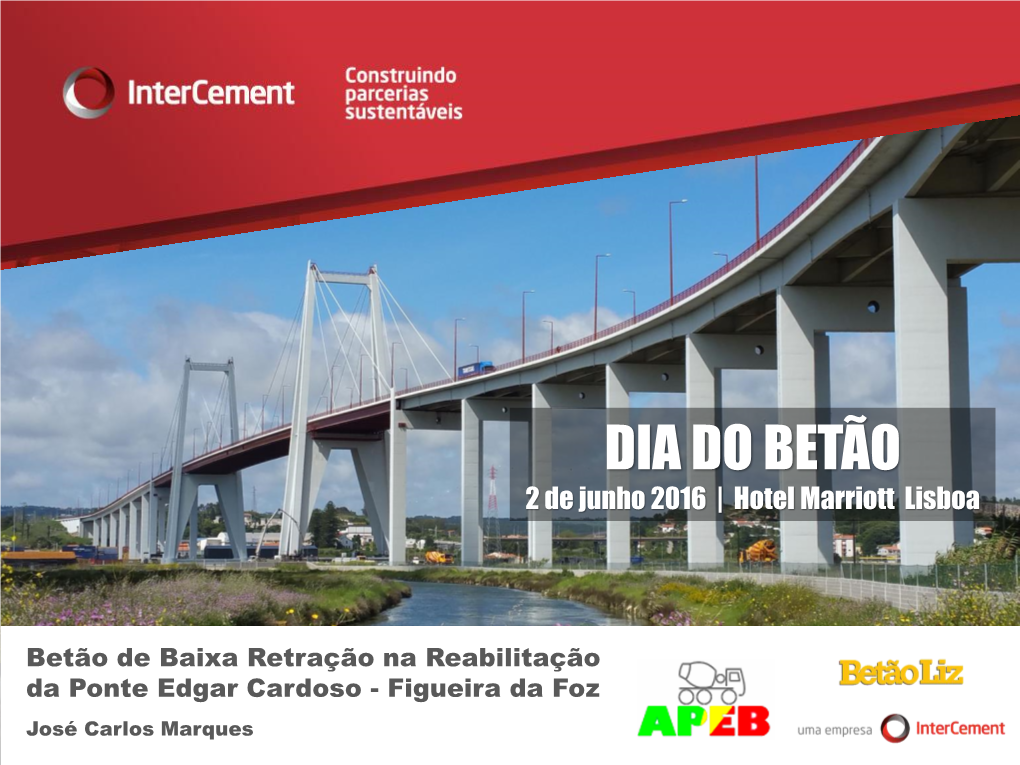 Betão De Baixa Retração Na Reabilitação Da Ponte Edgar Cardoso - Figueira Da Foz