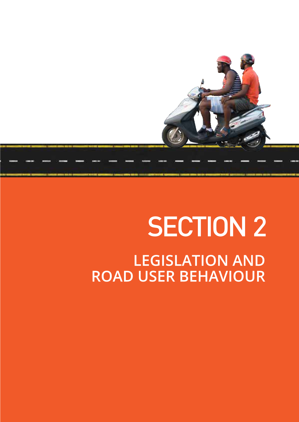 SECTION 2 LEGISLATION and ROAD USER BEHAVIOUR Many Countries Need to Strengthen Road Safety Legislation