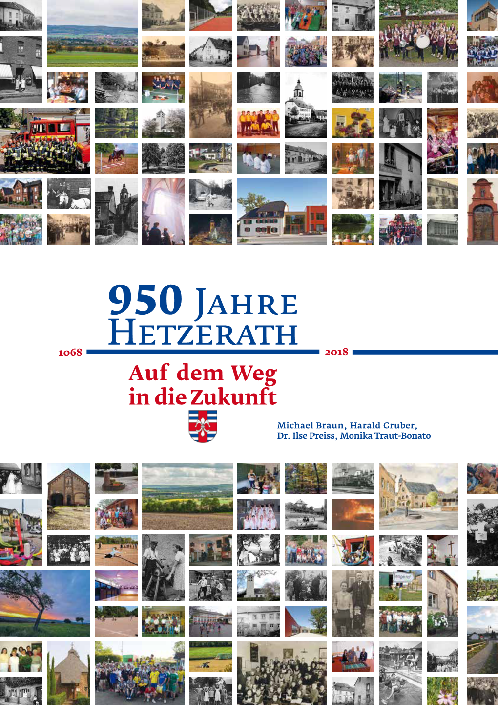 Michael Braun, Harald Gruber, Dr. Ilse Preiss, Monika Traut-Bonato 950 Jahre Hetzerath